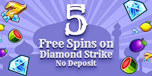 5 Free No Deposit Spins on Diamond Strike!